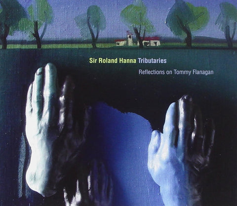 SIR ROLAND HANNA - TRIBUTARIES REFLECTIONS ON TOMMY FLANAGAN (CD)
