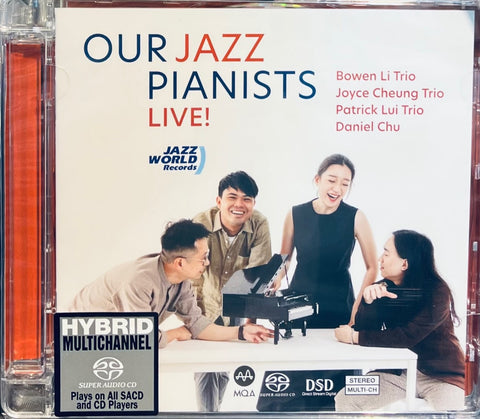 BOWEN LAI, JOYCE CHEUNG, PATRICK LUI, DANIEL CHU - OUR JAZZ PIANIST LIVE (SACD)